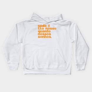 nossos sonhos - your dreams Kids Hoodie